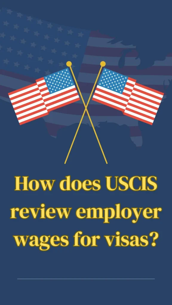 How does USCIS review employer wages for visas?