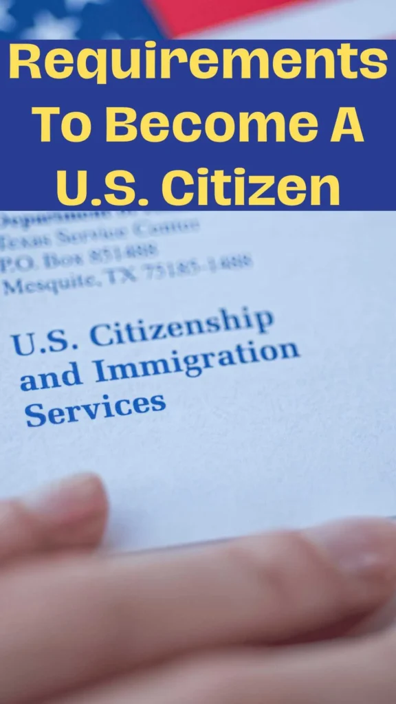 Requirements To Become A U.S. Citizen