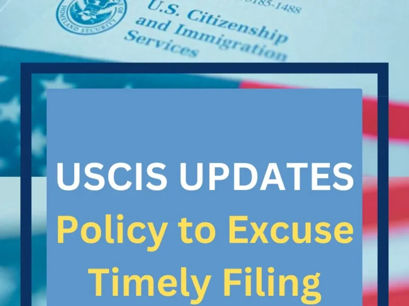 USCIS Updates Policy to Excuse Timely Filing Failures for Nonimmigrants Under Extraordinary Circumstances