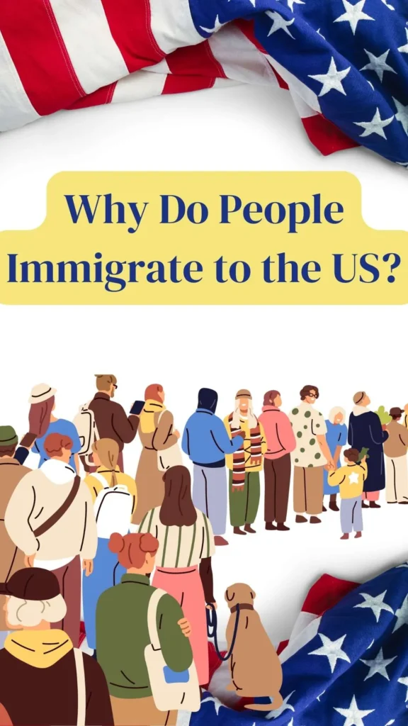 Why Do People Immigrate to the US?