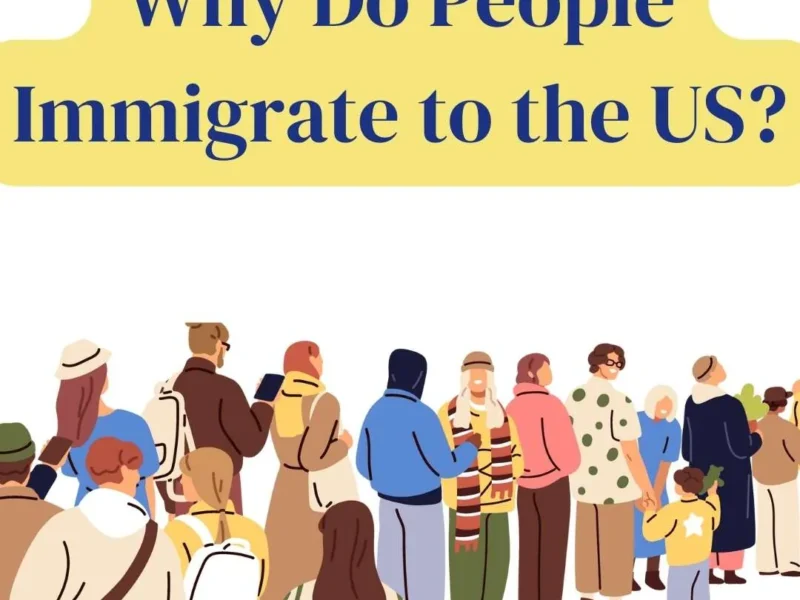 Why Do People Immigrate to the US?