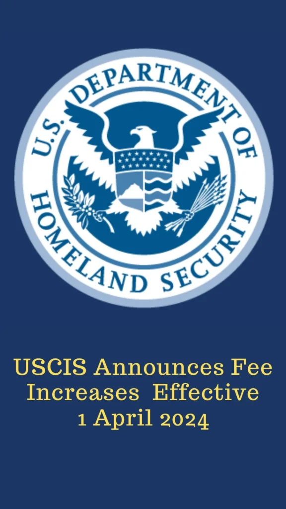 USCIS Announces Fee Increases Effective 1 April 2024