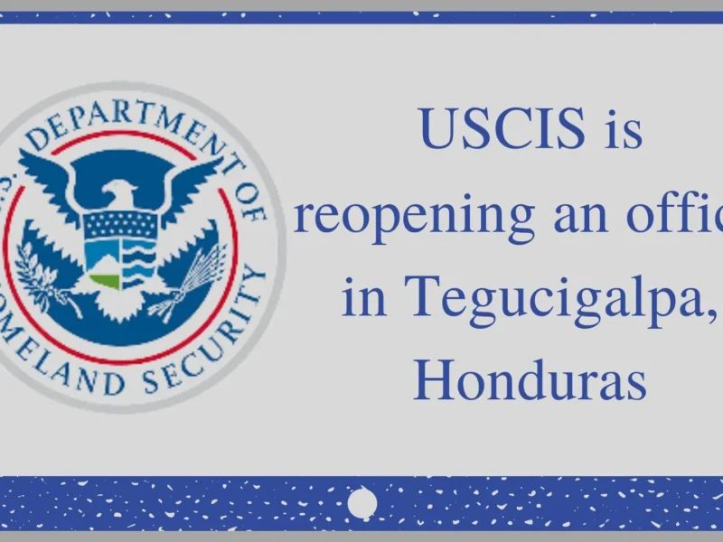 Biden Administration Advances Immigration Goals with New USCIS Office in Honduras