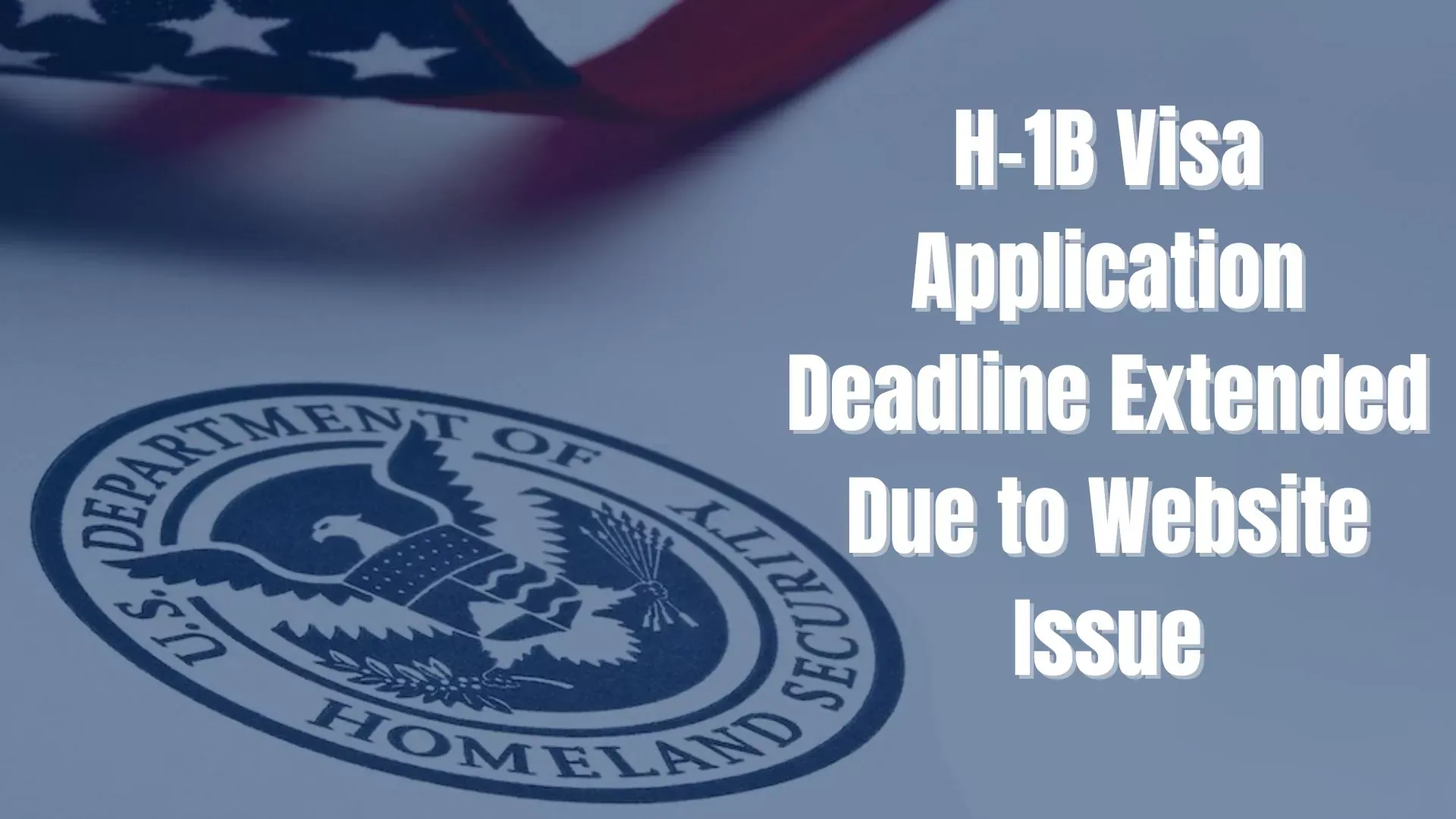 H-1B Visa Application Deadline Extended Due to Website Issue