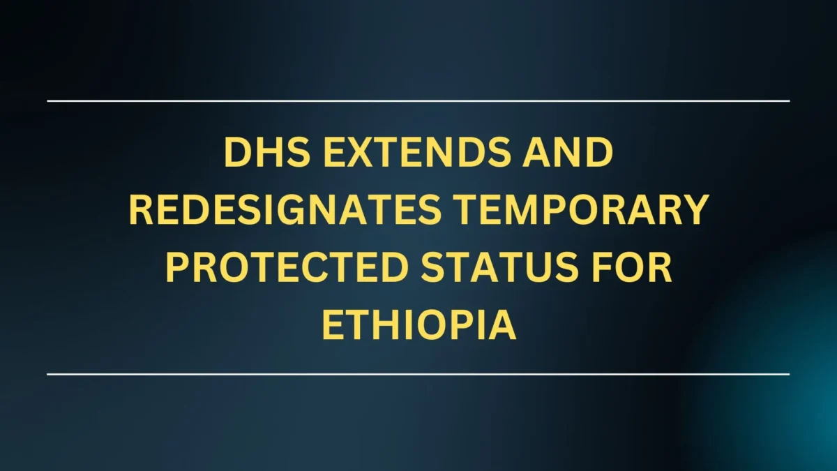 DHS Extends and Redesignates Temporary Protected Status for Ethiopia