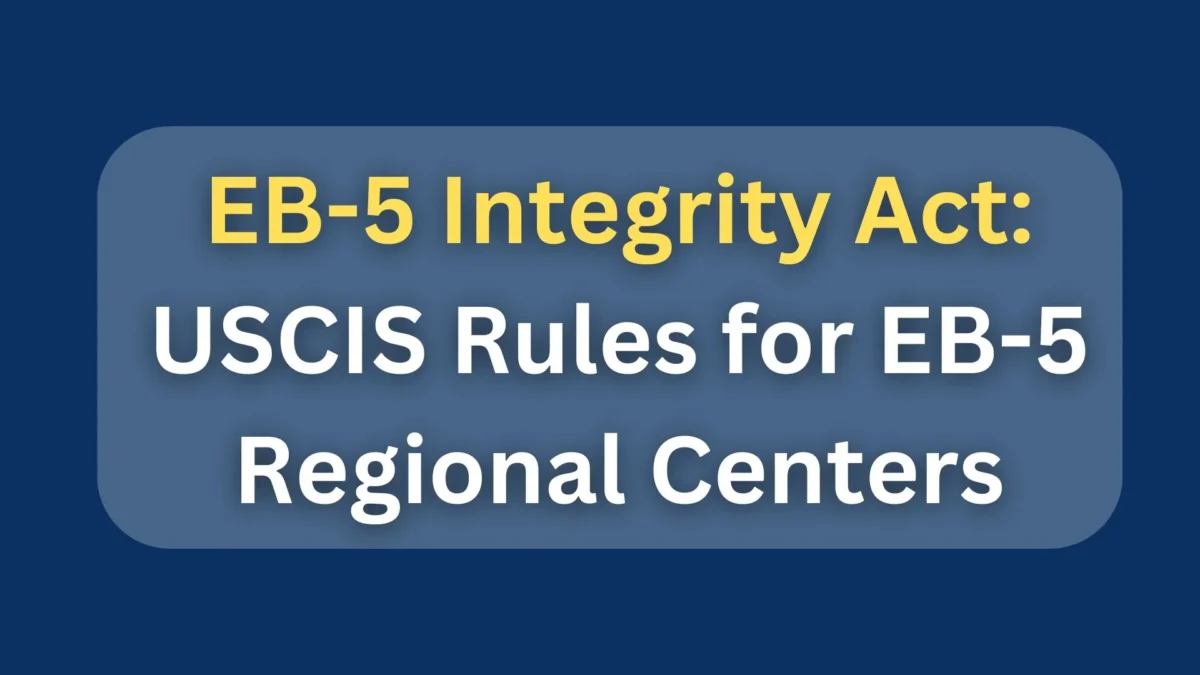 EB-5 Integrity Act: USCIS Rules for EB-5 Regional Centers
