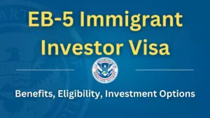 EB-5 Visa Benefits, Eligibility, Investment Options and More