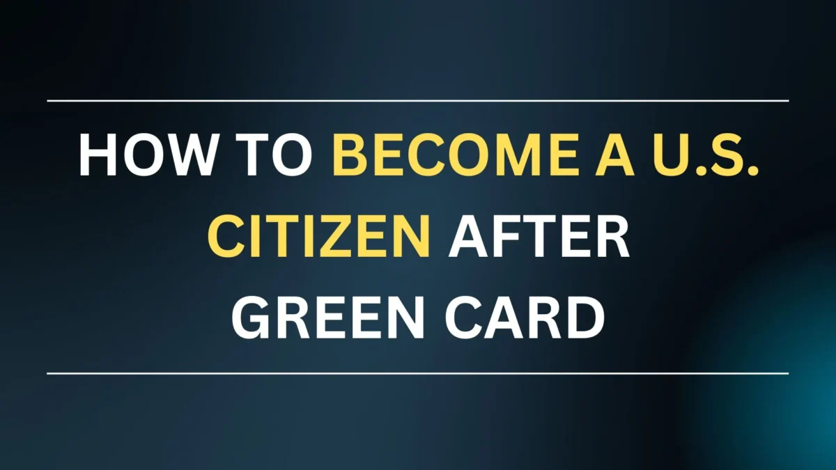 How to Become a U.S. Citizen After Green Card