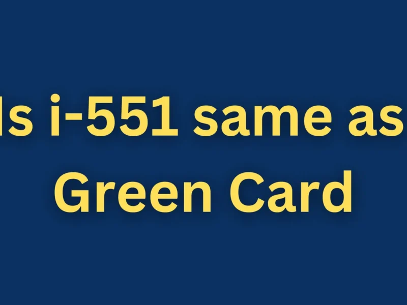 Is i-551 same as Green Card