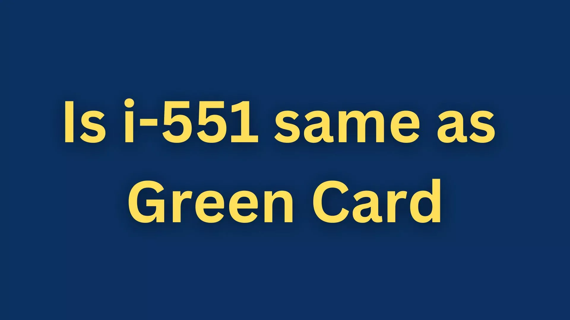 Is i-551 same as Green Card