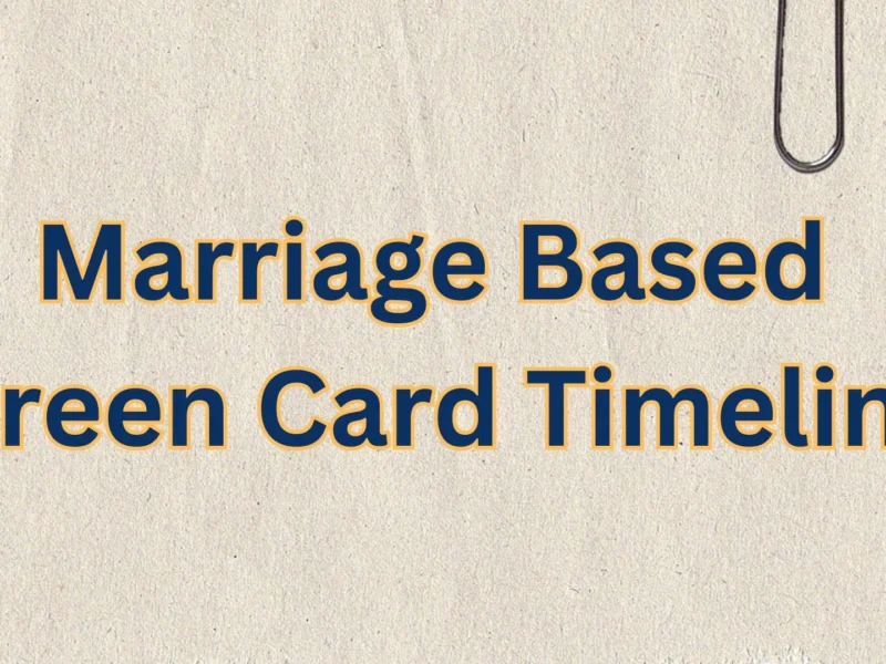 Marriage Based Green Card TimelineMarriage Based Green Card Timeline