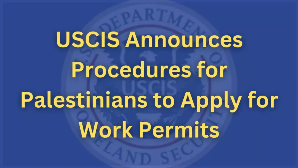 USCIS Announces Procedures for Palestinians to Apply for Work Permits