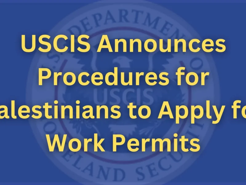 USCIS Announces Procedures for Palestinians to Apply for Work Permits