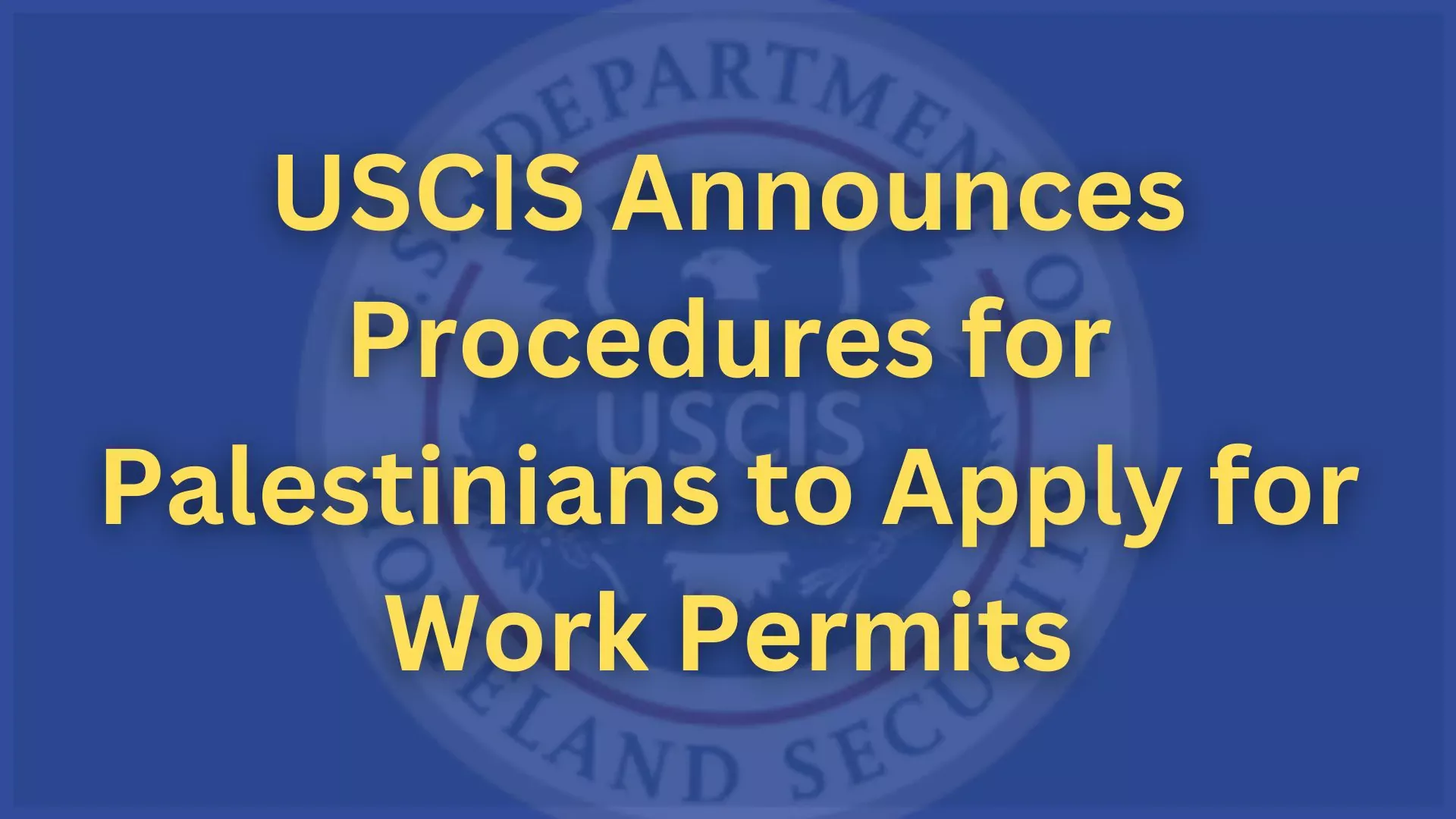 USCIS Announces Procedures for Palestinians to Apply for Work Permits