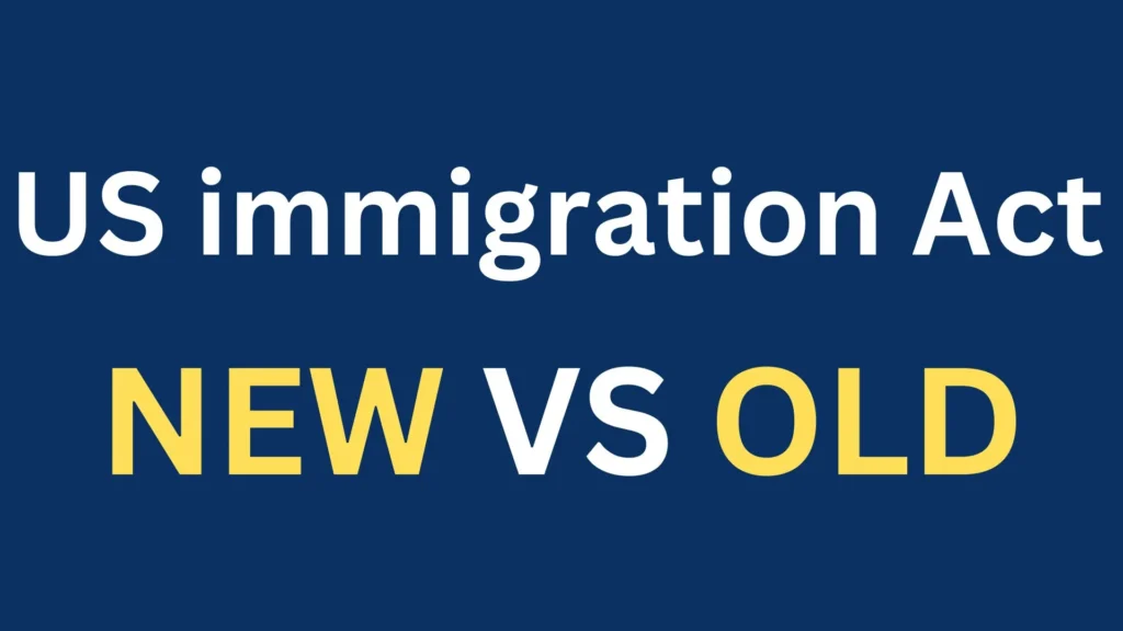 US immigration act New VS Old