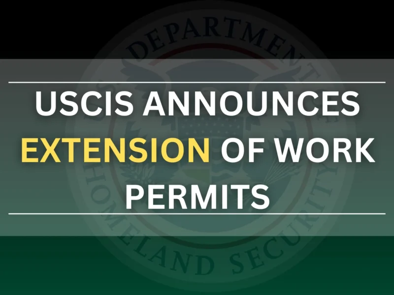 USCIS Announces Extension of Work Permits for Certain Immigrants