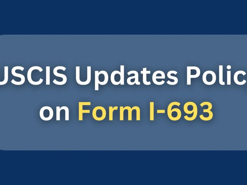 USCIS Updates Policy on Form I-693