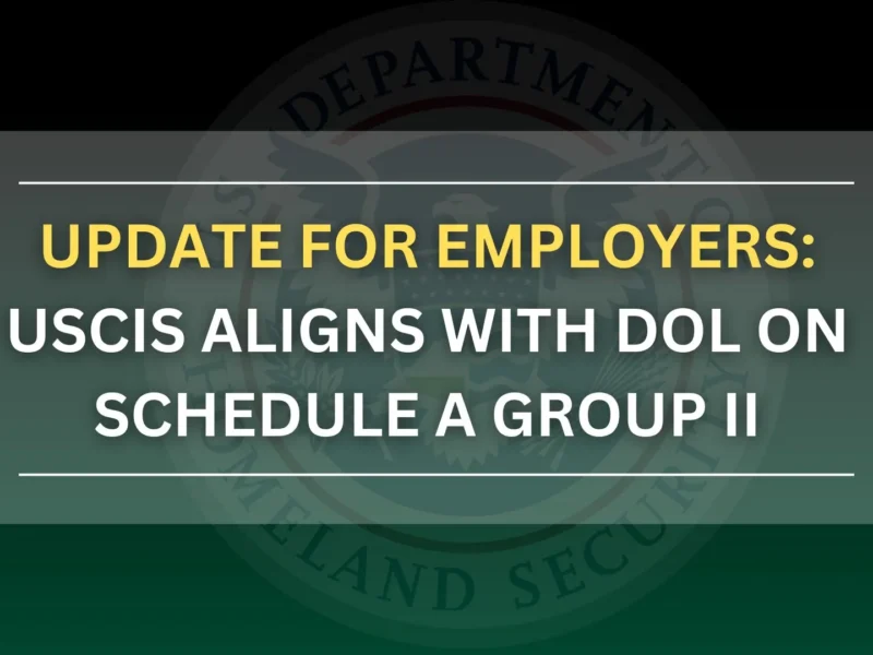 Update for Employers: USCIS Aligns with DOL on Schedule A Group II