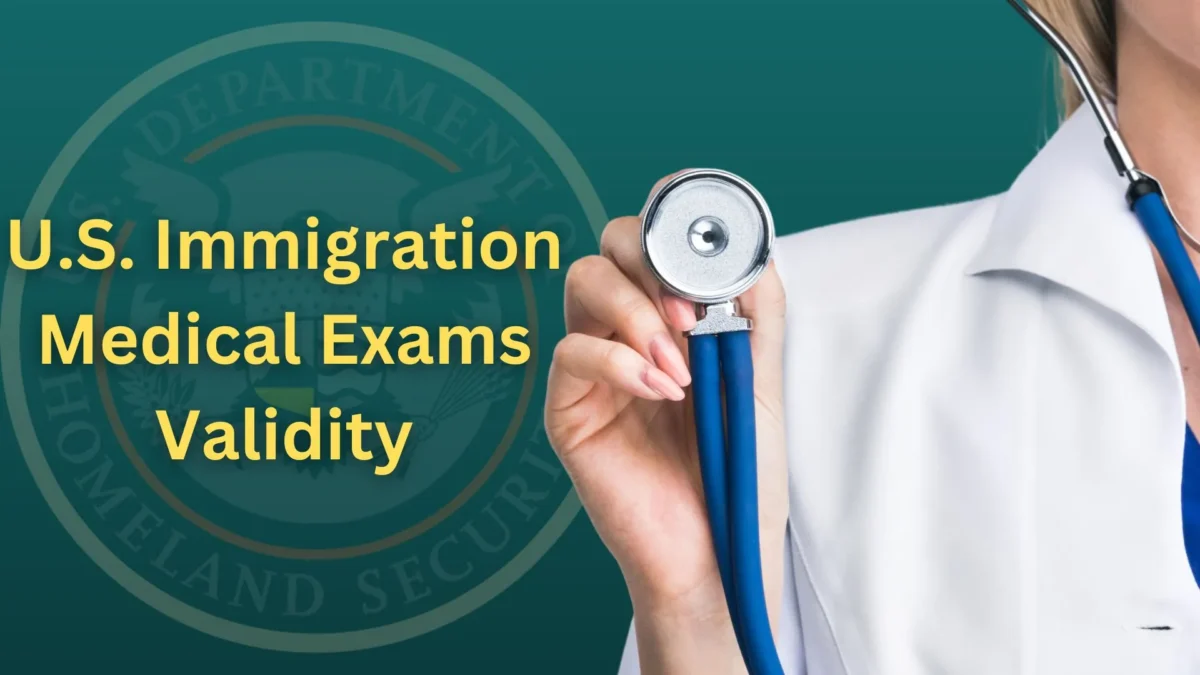 Validity of Medical Exams for U.S. Immigration