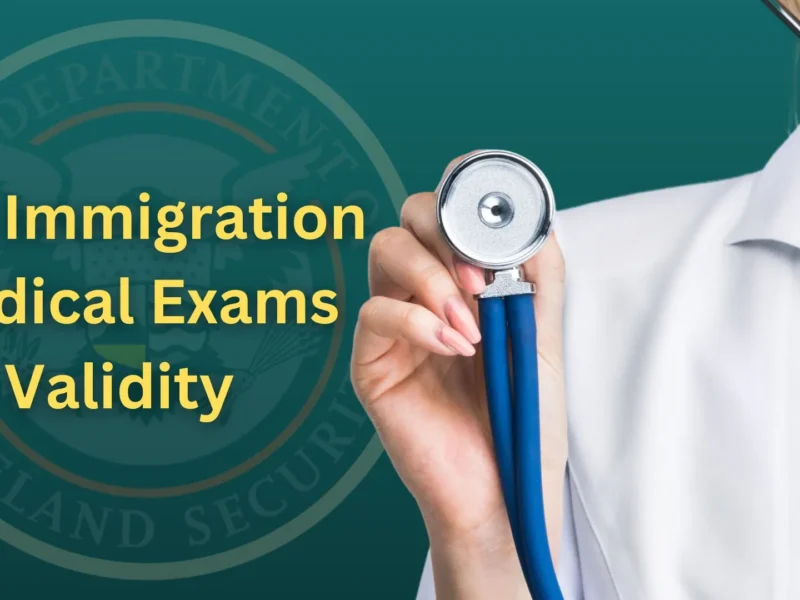 Validity of Medical Exams for U.S. Immigration