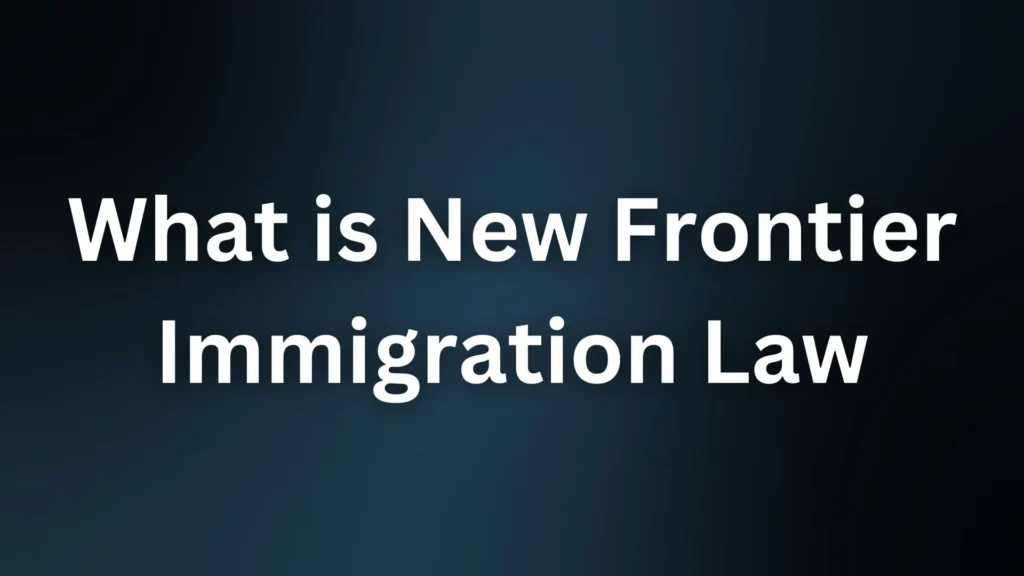 What is New Frontier Immigration Law